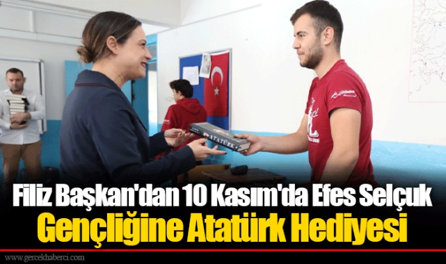 Filiz Başkan'dan 10 Kasım'da Efes Selçuk Gençliğine Atatürk Hediyesi