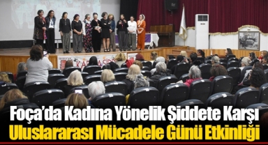 Foça’da Kadına Yönelik Şiddete Karşı Uluslararası Mücadele Günü Etkinliği