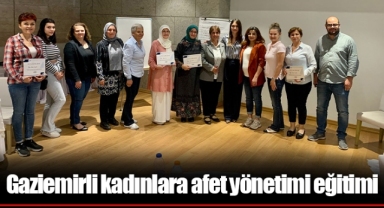 Gaziemirli kadınlara afet yönetimi eğitimi