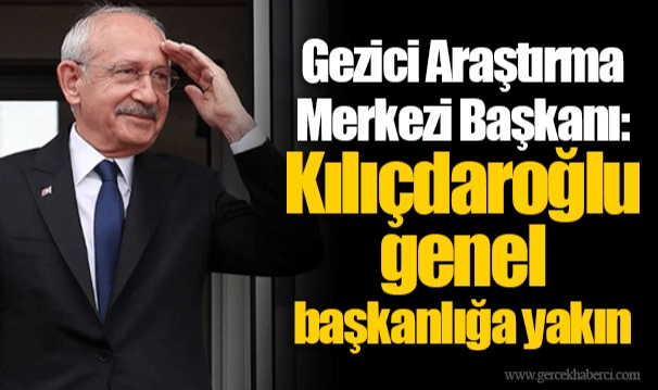 Gezici Araştırma Merkezi Başkanı: Kılıçdaroğlu genel başkanlığa yakın