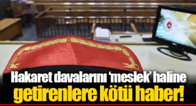 Hakaret davalarını ‘meslek’ haline getirenlere kötü haber!