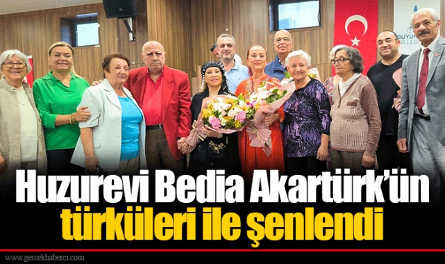 Huzurevi Bedia Akartürk’ün türküleri ile şenlendi