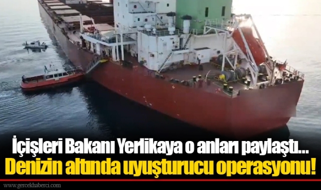İçişleri Bakanı Yerlikaya o anları paylaştı... Denizin altında uyuşturucu operasyonu!