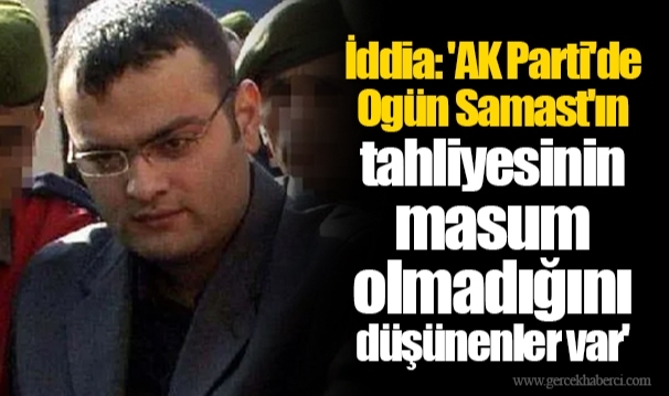 İddia: 'AK Parti'de Ogün Samast'ın tahliyesinin masum olmadığını düşünenler var'