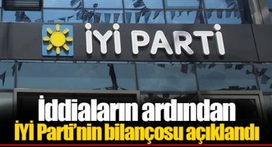 İddiaların ardından İYİ Parti’nin bilançosu açıklandı