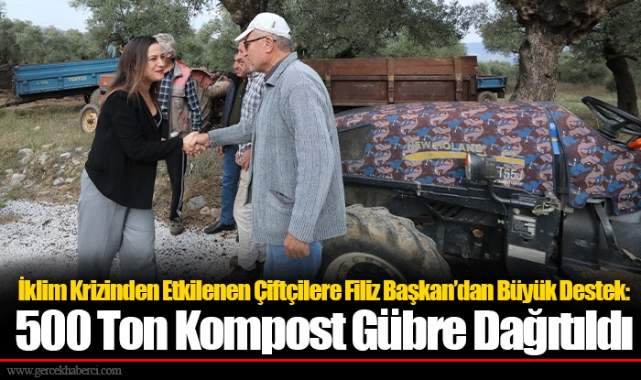 İklim Krizinden Etkilenen Çiftçilere Filiz Başkan’dan Büyük Destek: 500 Ton Kompost Gübre Dağıtıldı