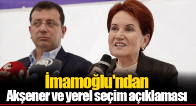 İmamoğlu'ndan Akşener ve yerel seçim açıklaması