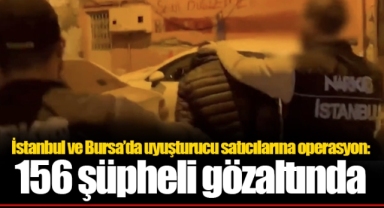 İstanbul ve Bursa’da uyuşturucu satıcılarına operasyon: 156 şüpheli gözaltında