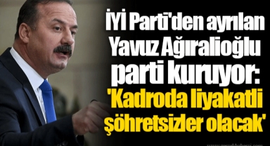 İYİ Parti'den ayrılan Yavuz Ağıralioğlu parti kuruyor: 'Kadroda liyakatli şöhretsizler olacak'
