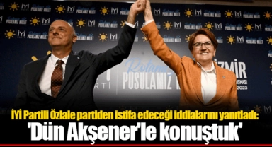 İYİ Partili Özlale partiden istifa edeceği iddialarını yanıtladı: 'Dün Akşener'le konuştuk'