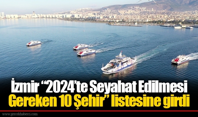 İzmir “2024’te Seyahat Edilmesi Gereken 10 Şehir” listesine girdi
