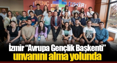 İzmir “Avrupa Gençlik Başkenti” unvanını alma yolunda
