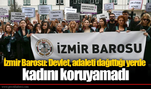 İzmir Barosu: Devlet, adaleti dağıttığı yerde kadını koruyamadı