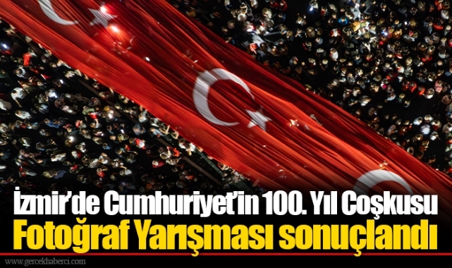 İzmir’de Cumhuriyet’in 100. Yıl Coşkusu Fotoğraf Yarışması sonuçlandı