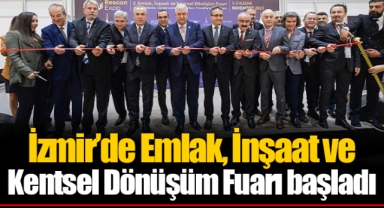 İzmir’de Emlak, İnşaat ve Kentsel Dönüşüm Fuarı başladı