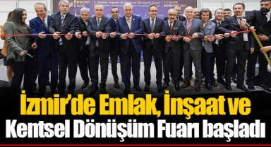 İzmir’de Emlak, İnşaat ve Kentsel Dönüşüm Fuarı başladı
