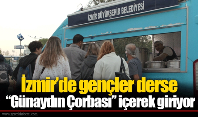 İzmir’de gençler derse “Günaydın Çorbası” içerek giriyor