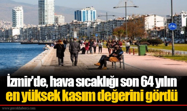 İzmir'de, hava sıcaklığı son 64 yılın en yüksek kasım değerini gördü