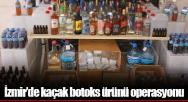 İzmir’de kaçak botoks ürünü operasyonu