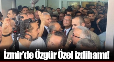 İzmir'de Özgür Özel izdihamı!