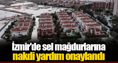İzmir'de sel mağdurlarına nakdi yardım onaylandı