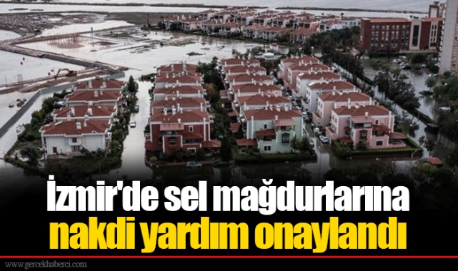İzmir'de sel mağdurlarına nakdi yardım onaylandı