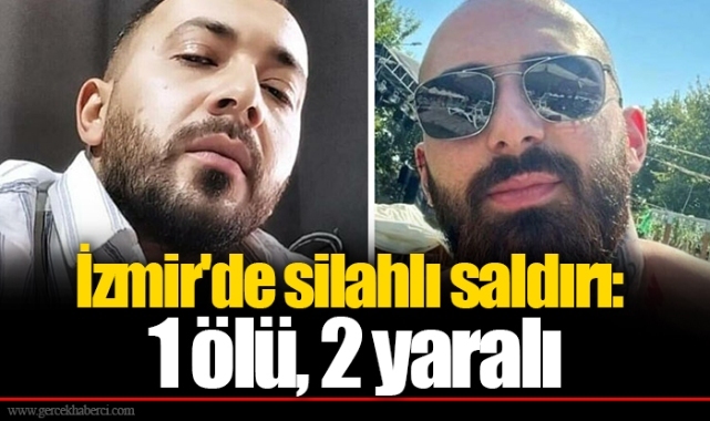 İzmir'de silahlı saldırı: 1 ölü, 2 yaralı
