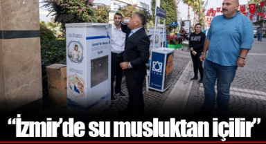 “İzmir’de su musluktan içilir”