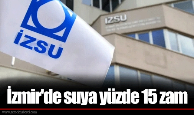 İzmir'de suya yüzde 15 zam