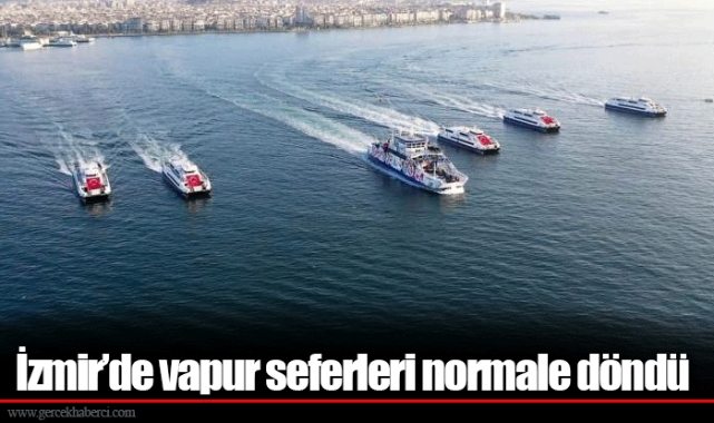 İzmir’de vapur seferleri normale döndü