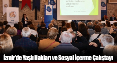 İzmir’de Yaşlı Hakları ve Sosyal İçerme Çalıştayı