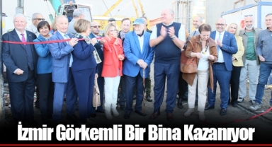 İzmir Görkemli Bir Bina Kazanıyor