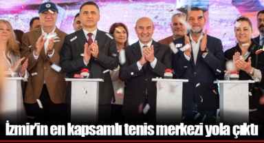 İzmir’in en kapsamlı tenis merkezi yola çıktı