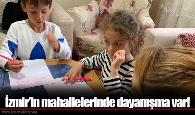 İzmir’in mahallelerinde dayanışma var! 