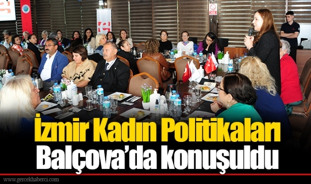 İzmir Kadın Politikaları Balçova’da konuşuldu