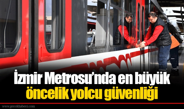 İzmir Metrosu’nda en büyük öncelik yolcu güvenliği