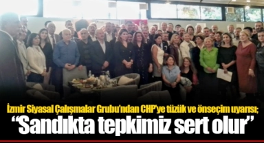 İzmir Siyasal Çalışmalar Grubu'ndan CHP'ye tüzük ve önseçim uyarısı; "Sandıkta tepkimiz sert olur"