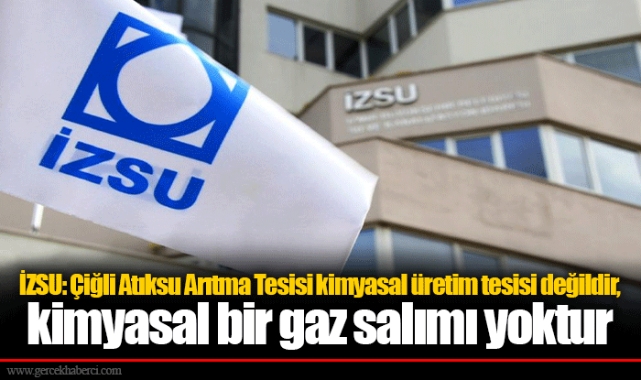 İZSU: Çiğli Atıksu Arıtma Tesisi kimyasal üretim tesisi değildir, kimyasal bir gaz salımı yoktur