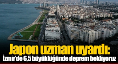 Japon uzman uyardı: İzmir’de 6,5 büyüklüğünde deprem bekliyoruz