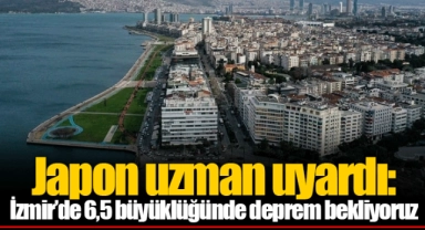 Japon uzman uyardı: İzmir’de 6,5 büyüklüğünde deprem bekliyoruz