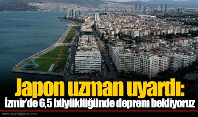 Japon uzman uyardı: İzmir’de 6,5 büyüklüğünde deprem bekliyoruz