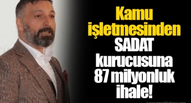 Kamu işletmesinden SADAT kurucusuna 87 milyonluk ihale!