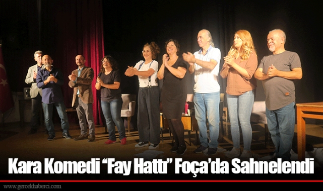 Kara Komedi ‘‘Fay Hattı’’ Foça’da Sahnelendi