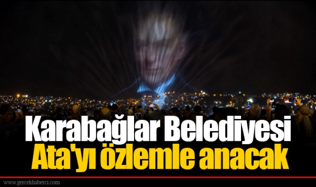 Karabağlar Belediyesi Ata'yı özlemle anacak