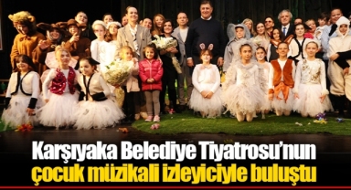 Karşıyaka Belediye Tiyatrosu’nun çocuk müzikali izleyiciyle buluştu