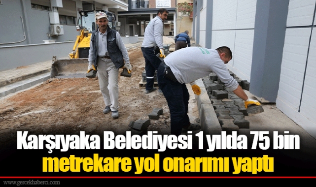 Karşıyaka Belediyesi 1 yılda 75 bin metrekare yol onarımı yaptı
