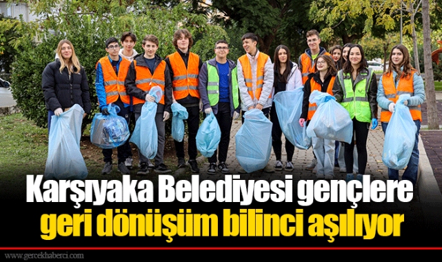 Karşıyaka Belediyesi gençlere geri dönüşüm bilinci aşılıyor