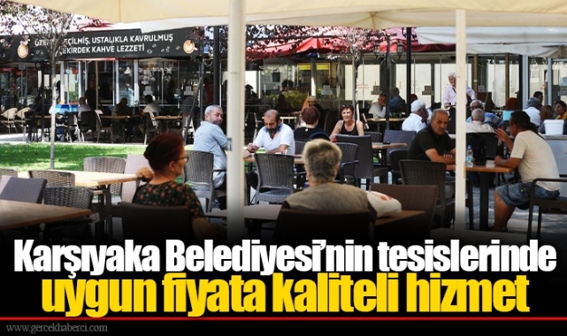 Karşıyaka Belediyesi’nin tesislerinde uygun fiyata kaliteli hizmet