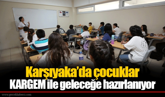 Karşıyaka’da çocuklar KARGEM ile geleceğe hazırlanıyor