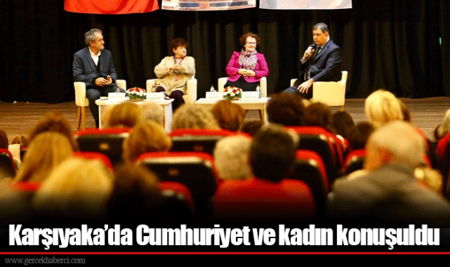 Karşıyaka’da Cumhuriyet ve kadın konuşuldu